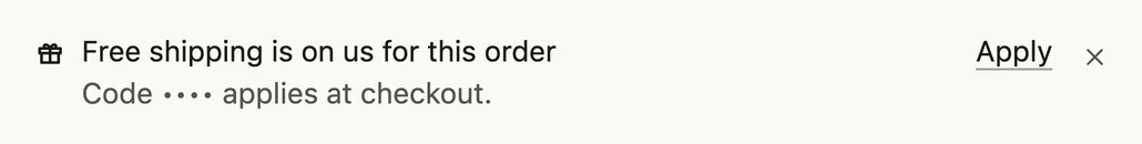 Offer card, only when the store allows offers: Free shipping is on us for this order. The code applies at checkout.